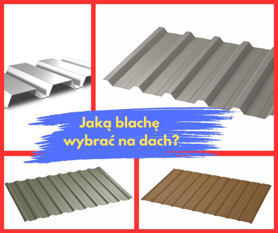 Rodzaje blachy trapezowej i jej zastosowanie.